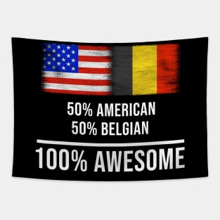 50% American 50% Belgian 100% Awesome - Gift for Belgian Heritage From Belgium Tapestry