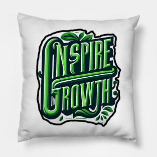 INSPIRE GROWTH - TYPOGRAPHY INSPIRATIONAL QUOTES Pillow
