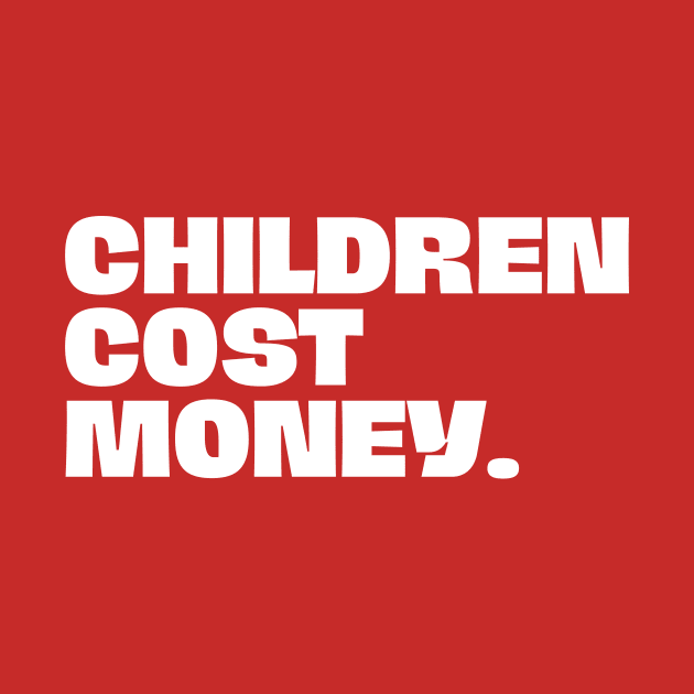 CHILDREN COST MONEY by Jackies FEC Store