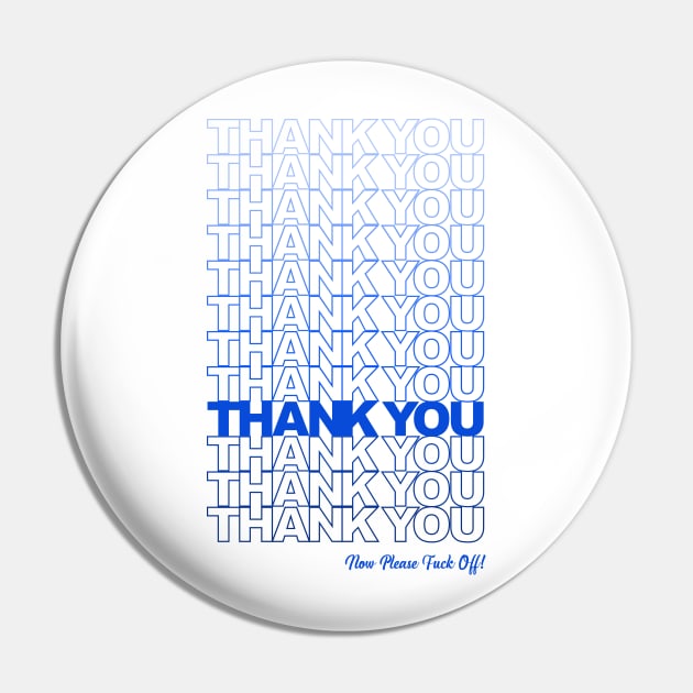 Thank you, F*ck Off (Blue) Pin by Roufxis