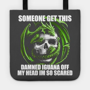 Someone Get This Damned Iguana Off My Head Im So Scared | Funny Meme Shirt Evil Skeleton Dragon Fantasy Tee | Unisex Tote