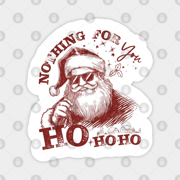 Nothing-For-You-Ho-Ho-Ho - Funny Christmas - Deep Red Ink Magnet by JessArty
