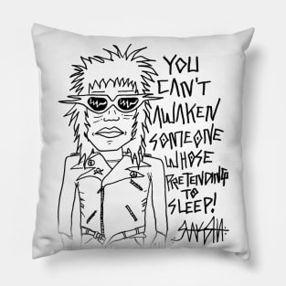 You Can't Awaken Someone Whose Pretending to Sleep Pillow