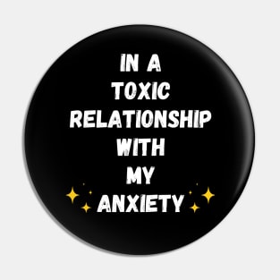 In A Toxic Relationship With My Anxiety (Dark Version) Pin