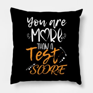 You Are More Than a Test Score Funny Test Day for Teacher Pillow