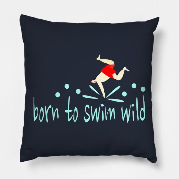 Funny, male open water swimmer " Born to Swim Wild" Pillow by krisevansart