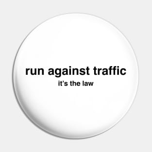 Run Against Traffic, It&#39;s the Law, Rules of the Road Pin