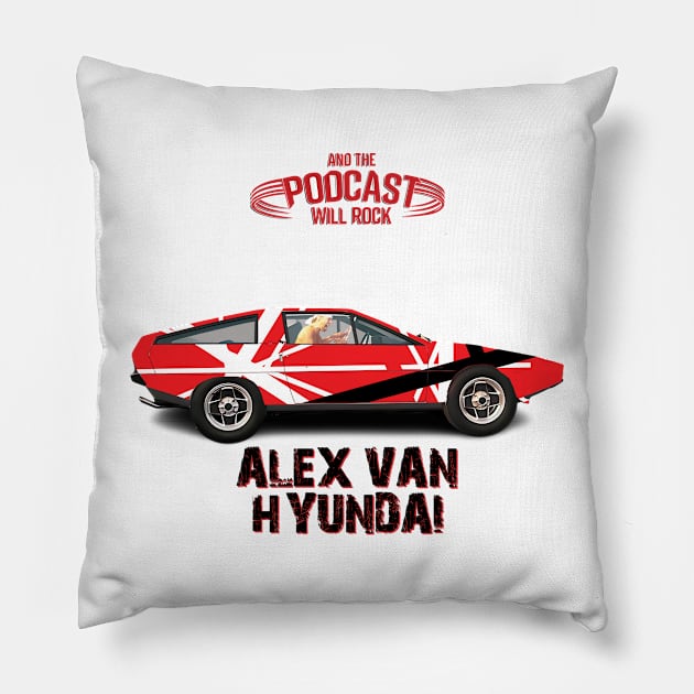 Alex Van Hyundai Pillow by And The Podcast Will Rock