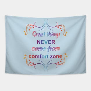 Great Things Never Come from Comfort Zone Design Tapestry