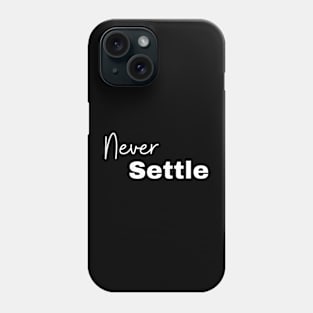 Never settle design Phone Case