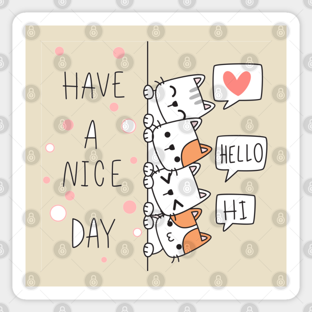 Hello - Have A Nice Day - Hello - Sticker | TeePublic