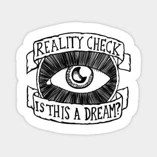 Reality Check - Is this a Dream? Magnet