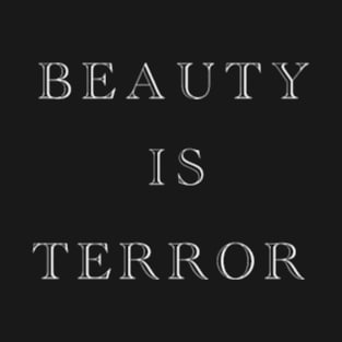 Beauty Is Terror T-Shirt