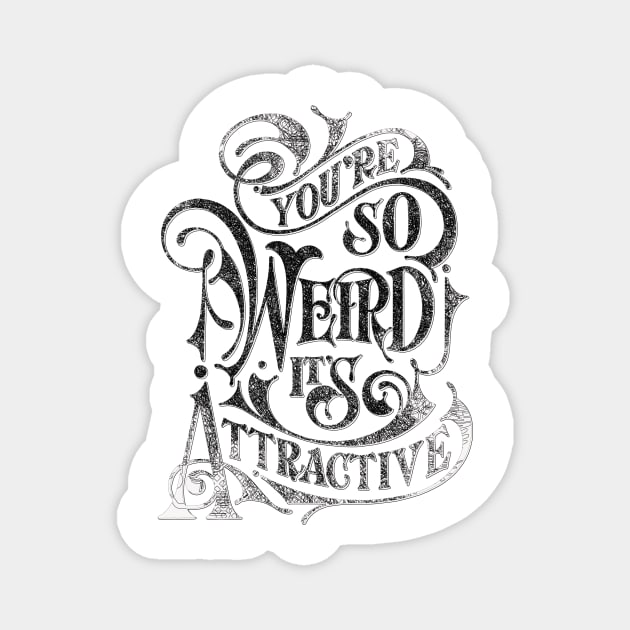 Inspirational Typography Lettering Design Quote- Wierd Magnet by joyjeff