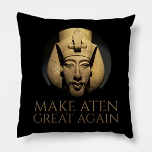 Ancient Egypt - Make Aten Great Again -  Pharaoh Akhenaten Pillow