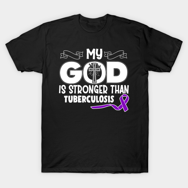 Discover Tuberculosis Awareness My God Is Stronger Than - In This Family We Fight Together - Tuberculosis Awareness - T-Shirt