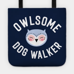 Owlsome Dog Walker Pun - Funny Gift Idea Tote