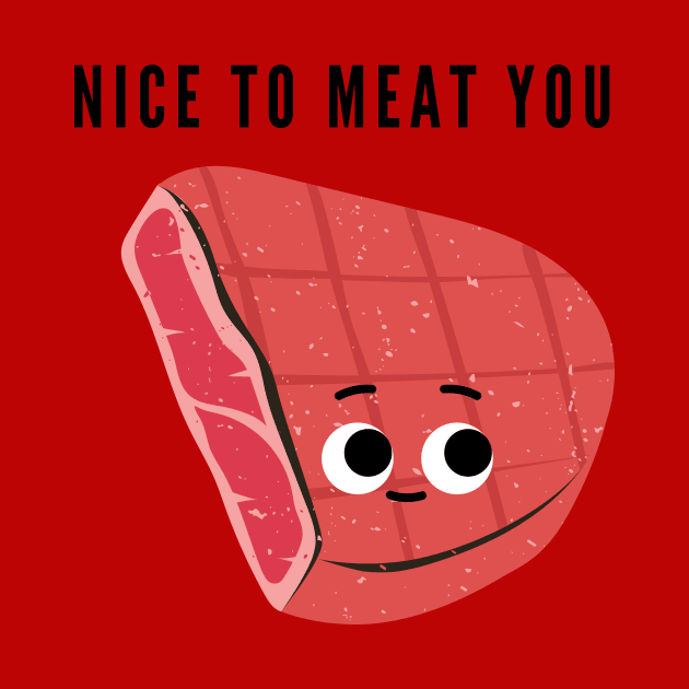 Nice to meat you by mysr