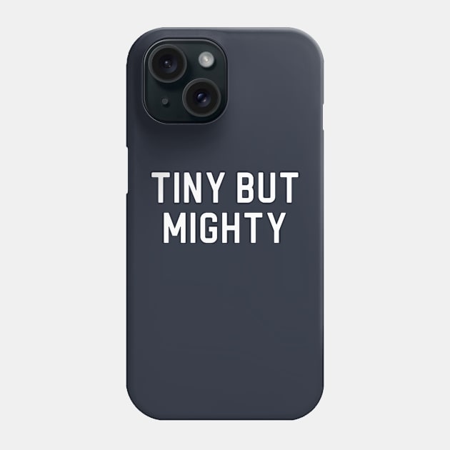 Funny Small People Gift Short People Gift Tiny But Mighty Phone Case by kmcollectible