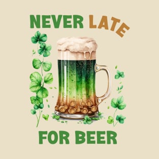 Irish Beer - Never Late For Beer Funny T-Shirt