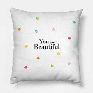 You are beutiful Pillow