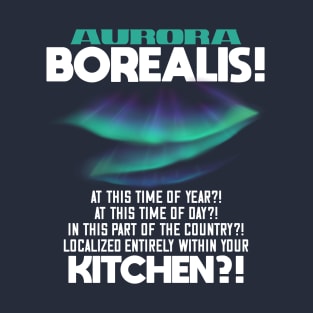 Aurora Borealis In Your Kitchen?! T-Shirt
