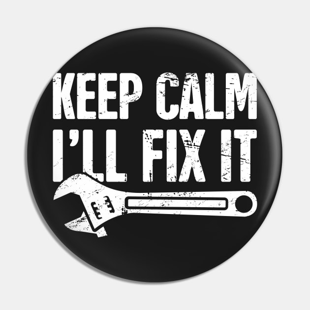 Keep Calm – I'll Fix It Pin by MeatMan