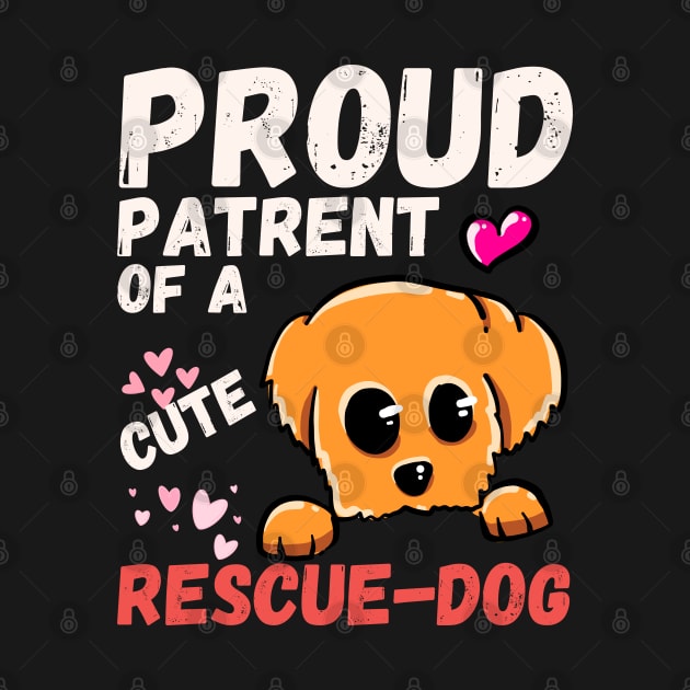 Proud Parent Of A Cute Rescue Dog by Teebevies