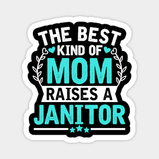 The Best Kind of Mom Raises a JANITOR Magnet