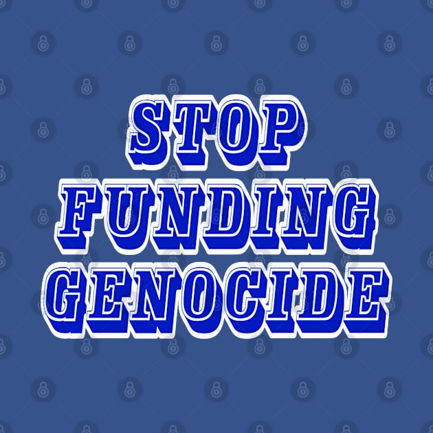 Stop Funding Genocide - Front by SubversiveWare