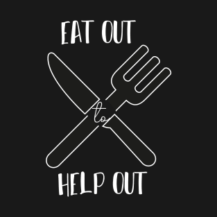 Eat Out To Help Out Simple quote T-Shirt