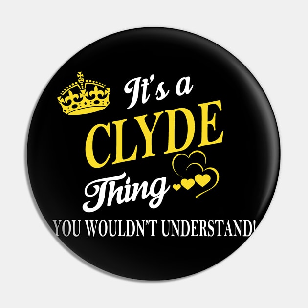 Its CLYDE Thing You Wouldnt Understand Pin by Fortune