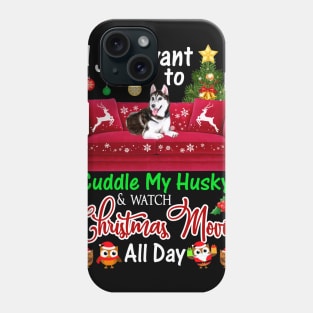 I Want To Cuddle My Husky Watch Christmas Movies Phone Case