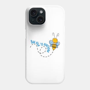 bee nice to everyone Phone Case