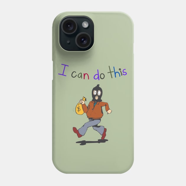 I Can Do This Burglar Robber Thief Criminal Phone Case by AlmostMaybeNever