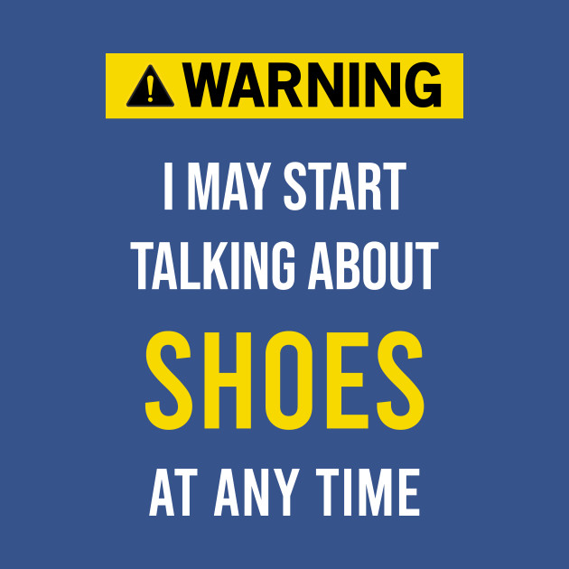 Warning Shoes Collect Collecting Collector Collection - Shoes - T-Shirt