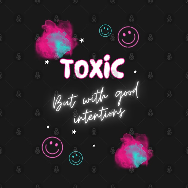 Toxic but with good intentions by SibilinoWinkel