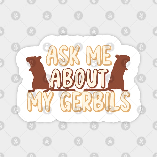 Ask Me About My gerbils Magnet by Becky-Marie