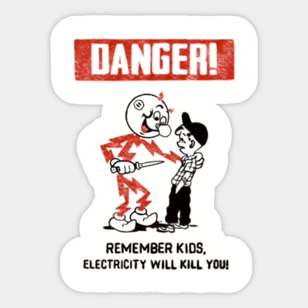 Danger - Electricity Will Kill You - Electricity Will Kill You - Sticker