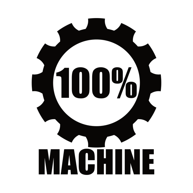 100% machine by SpassmitShirts