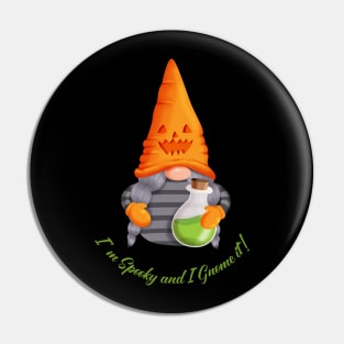 Gnome with Potion - I' m Spooky and I Gnome it! Pin