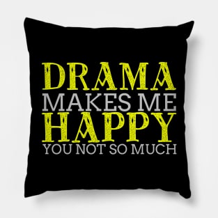 Drama Makes Me Happy Cool Creative Typography Design Pillow