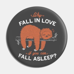 Fall Asleep - Cute Lazy Sloth Quote Gift Pin