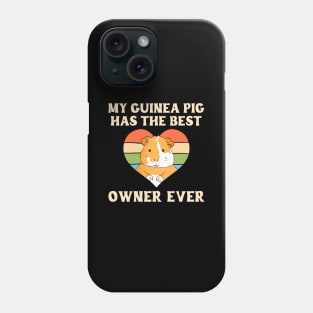My Guinea Pig Has The Best Owner Ever Phone Case