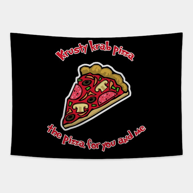 Krusty krab pizza the pizza for you and me Tapestry by kevenwal
