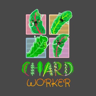 Chard Worker - Punny Garden T-Shirt