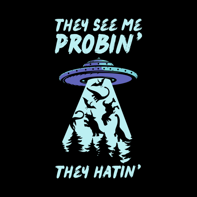 They See Me Probin They Hatin UFO Abduction by Teewyld