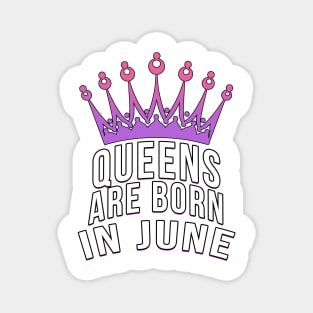 Queens are born in June Magnet