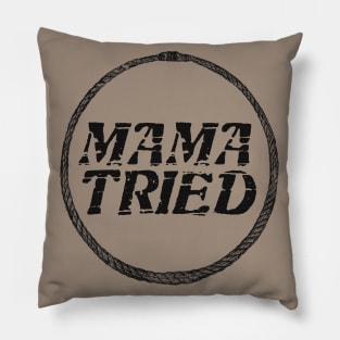 Mama Tried vol 2 Pillow