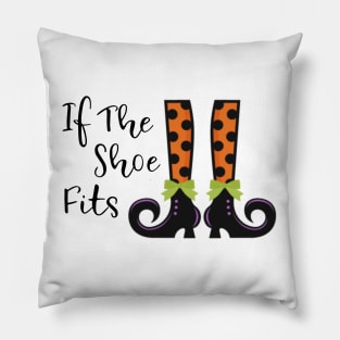 If the shoe fits funny witch Halloween party shirt Pillow